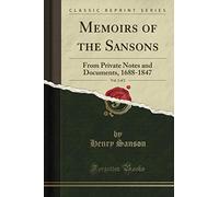 Memoirs of the Sansons, Vol. 2 of 2 (Classic Reprint): From Private Notes and Documents, 1688-1847