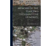 Memoirs of the Year Two Thousand Five Hundred.; 1 (Tascabile)