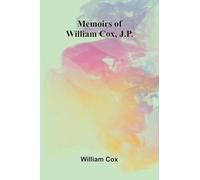 Memoirs of William Cox, J.P.