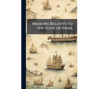 Memoirs Relative to the State of India