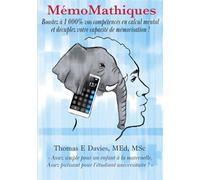MémoMathiques: Boostez à 1 000 % vos compétences en calcul mental et décuplez votre capacité de mémorisation !