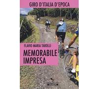 Memorabile impresa. Giro d'Italia d'Epoca