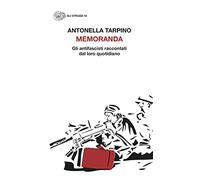 Memoranda. Gli antifascisti raccontati dal loro quotidiano