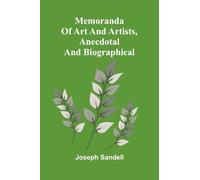Memoranda of art and artists, anecdotal and biographical