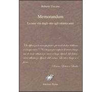 Memorandum. La mia vita dagli otto agli ottanta anni