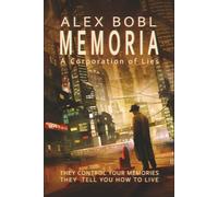 Memoria. A Corporation of Lies: An action-packed dystopian technothriller