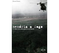 Memória a Fogo: A vida com uma guerra ao fundo