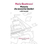 Memoria che ancora hai desideri e altri racconti