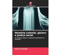 Memória colonial, género e justiça social: As mulheres negras e o legado da exploração nos Camarões