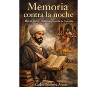 Memoria contra la noche: Ibn al-Abbar el último cronista de València