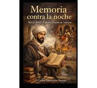 Memoria contra la noche: Ibn al-Abbar el último cronista de València
