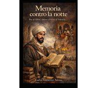 Memoria contro la notte: Ibn al-Abbar:L'ultimo cronista di Valencia