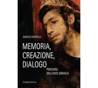 Memoria, creazione, dialogo. Percorsi dell'arte ebraica