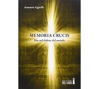 Memoria crucis. Dio nel dolore del mondo