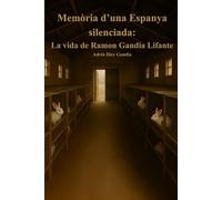 Memòria d’una Espanya silenciada: La vida de Ramon Gandia Lifante