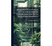 Memoria De La Junta De CalificaciÃ3n De Los Productos De La Industria Española