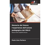 Memoria del futuro: l'esperienza dell'azione pedagogica del MALG: Museo d'arte Leopoldo Gotuzzo