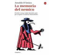 La memoria del nemico. Perché ci sono voluti duemila anni per scoprire il sistema immunitario