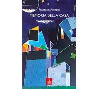 Memoria della casa. Un racconto del lago di Garda