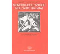 Memoria dell'antico nell'arte italiana. Vol. 1: L'Uso dei classici.