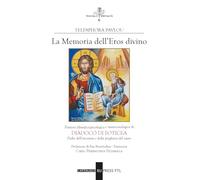 Memoria dell'eros divino. Pensiero filosofico-psicologico e mistico-teologico di Diadoco di Foticea. Padre dell'esicasmo e della preghiera del cuore