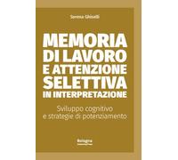 Libri Ghiselli Serena - Memoria Di Lavoro E Attenzione Selettiva In Interpretazi