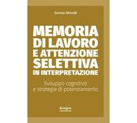 Memoria di lavoro e attenzione selettiva in interpretazione. Sviluppo cognitivo e strategie di potenziamento