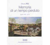 Memoria di un tempo perduto. Opere 1976-2014. Catalogo della mostra (Fabriano, 7 ottobre-12 novembre 2017). Ediz. a colori