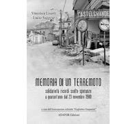 Memoria di un terremoto. Solidarietà ricordi scelte speranze a quarant'anni dal 23 novembre 1980