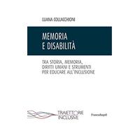 Memoria e disabilità. Tra storia, memoria, diritti umani e strumenti per educare all'inclusione