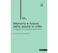 MEMORIA E FUTURO DELLA SALUTE IN CITTÀ. PASSEGGIATE NEI LUOGHI DELLA SANITÀ A RO