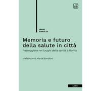 Memoria e futuro della salute in città: Passeggiate nei luoghi della sanità a Roma