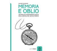 Memoria e oblio. Un'analisi fenomenologica degli anni bui del secolo breve