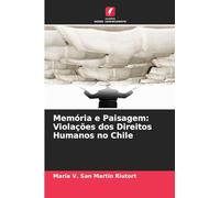Memória e Paisagem: Violações dos Direitos Humanos no Chile