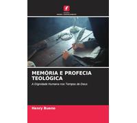 MEMÓRIA E PROFECIA TEOLÓGICA: A Dignidade Humana nos Tempos de Deus