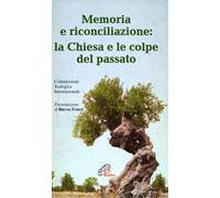 Memoria e riconciliazione: la Chiesa e le colpe del passato