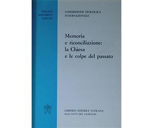 Memoria e riconciliazione: la Chiesa e le colpe del passato