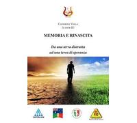 Memoria e rinascita. Da una terra distrutta ad una terra di speranza
