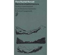 Memoria e trasformazione. Scritti e conversazioni su architettura e territorio