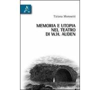 Memoria e utopia nel teatro di W. H. Auden