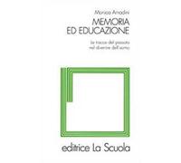 Memoria ed educazione. Le tracce del passato nel divenire dell'uomo