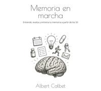 Memoria en marcha: Entiende, evalúa y entrena tu memoria a partir de los 50