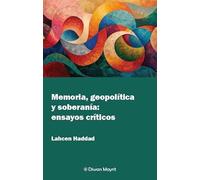 Memoria, geopolítica y soberanía: ensayos críticos