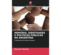 MEMÓRIA, IDENTIDADES E POLÍTICAS PÚBLICAS NA ARGENTINA: Tratamento dos direitos humanos