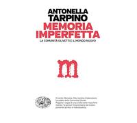 Memoria imperfetta. La comunità Olivetti e il mondo nuovo