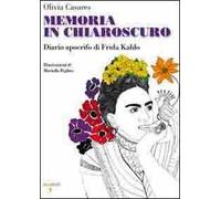 Memoria in chiaroscuro. Diario apocrifo di Frida Kahlo