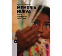 Memoria nueva. Storie di guardiani della terra