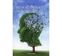 Memoria perduta? Come venire a patti con l'età che avanza