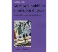 Memoria pubblica e missioni di pace. Il caso della sindrome dei Balcani