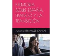 MEMORIA SOBRE ESPAÑA, FRANCO Y LA TRANSICIÓN